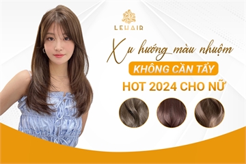 Xu Hướng Màu Tóc Nhuộm Không Cần Tẩy Hot 2024 Cho Nữ